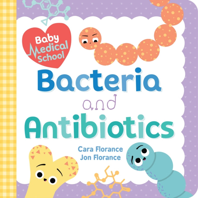 Baby Medical School: Bacteria and Antibiotics