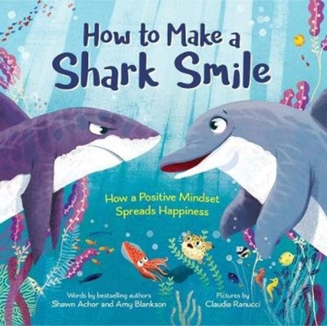 How to Make a Shark Smile: How a Positive Mindset Spreads Happiness