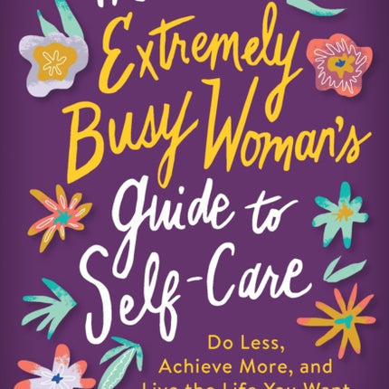 The Extremely Busy Womans Guide to SelfCare
