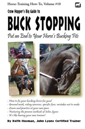 Crow Hoppers Big Guide to Buck Stopping Put an End to Your Horses Bucking Fits Volume 10 Horse Training HowTo