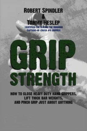 Grip Strength How to Close Heavy Duty Hand Grippers Lift Thick Bar Weights and Pinch Grip Just About Anything
