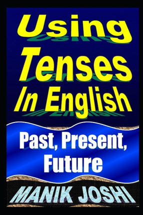 Using Tenses In English Past Present Future English Daily Use Volume 15