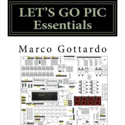 LET'S GO PIC Essentials: Now based on Micro-GT IDE and MPLAB X