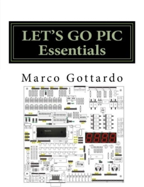 LET'S GO PIC Essentials: Now based on Micro-GT IDE and MPLAB X