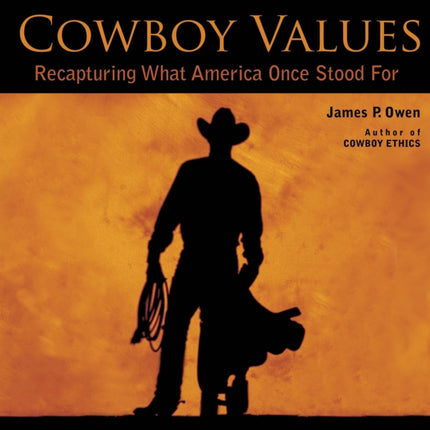 Cowboy Values: Recapturing What America Once Stood For