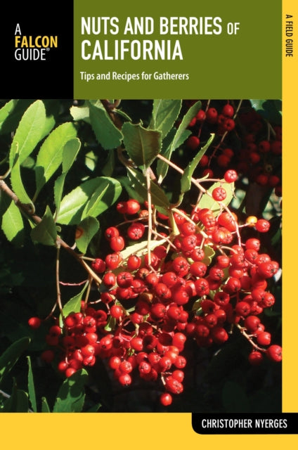 Nuts and Berries of California: Tips and Recipes for Gatherers