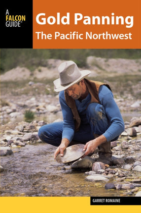 Gold Panning the Pacific Northwest: A Guide to the Area’s Best Sites for Gold