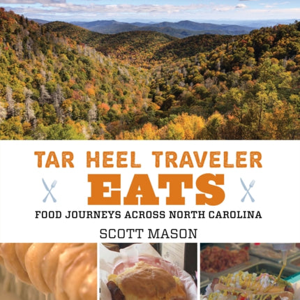 Tar Heel Traveler Eats: Food Journeys across North Carolina