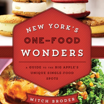 New York's One-Food Wonders: A Guide to the Big Apple's Unique Single-Food Spots