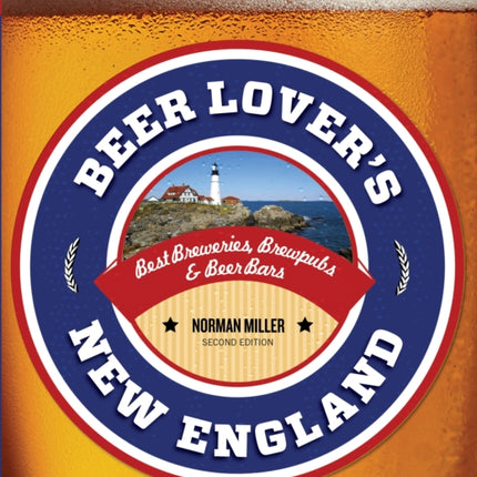 Beer Lover's New England: Best Breweries, Brewpubs & Beer Bars