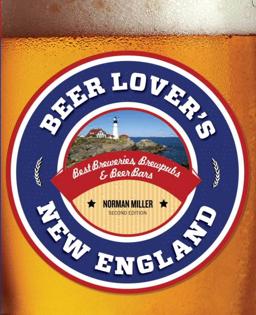 Beer Lover's New England: Best Breweries, Brewpubs & Beer Bars