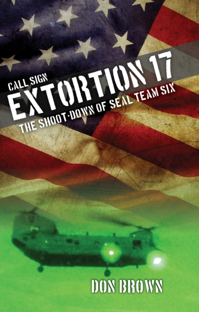 Call Sign Extortion 17: The Shoot-Down of SEAL Team Six