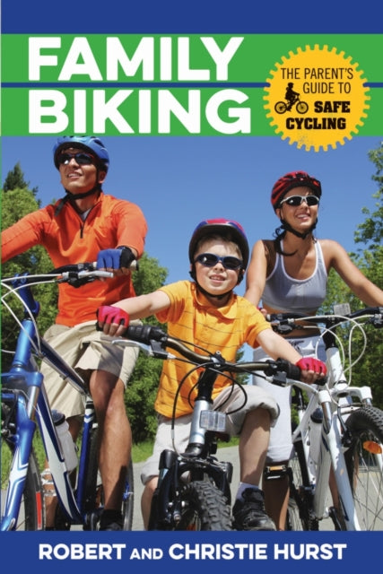 Family Biking: The Parent's Guide to Safe Cycling