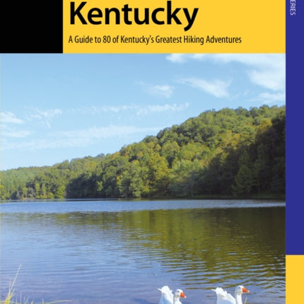 Hiking Kentucky: A Guide to 80 of Kentucky's Greatest Hiking Adventures