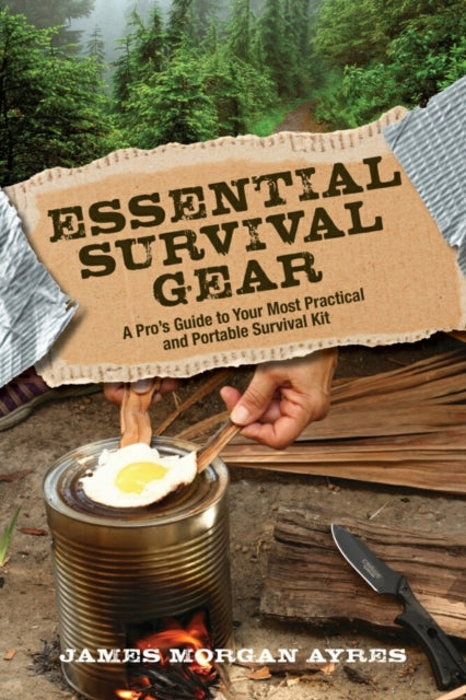 Essential Survival Gear: A Pro’s Guide to Your Most Practical and Portable Survival Kit