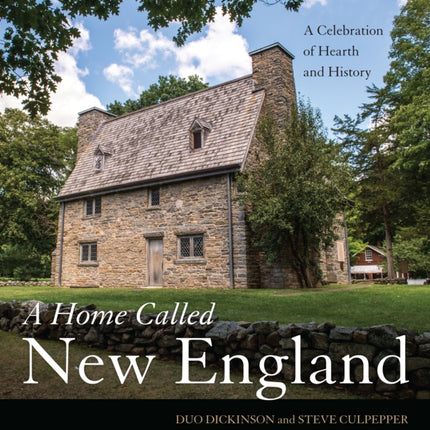 A Home Called New England: A Celebration of Hearth and History