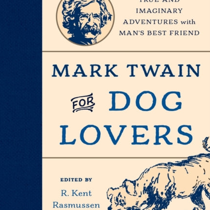 Mark Twain for Dog Lovers: True and Imaginary Adventures with Man's Best Friend