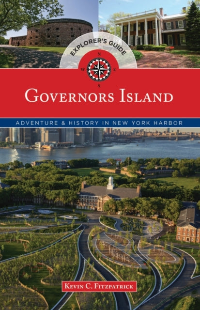 Governors Island Explorer's Guide: Adventure & History in New York Harbor