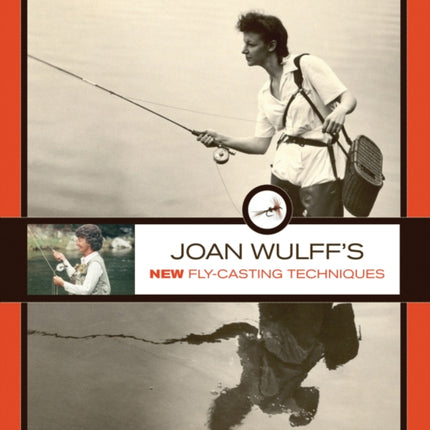 Joan Wulffs New FlyCasting Techniques