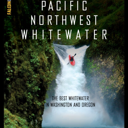 Paddling Pacific Northwest Whitewater