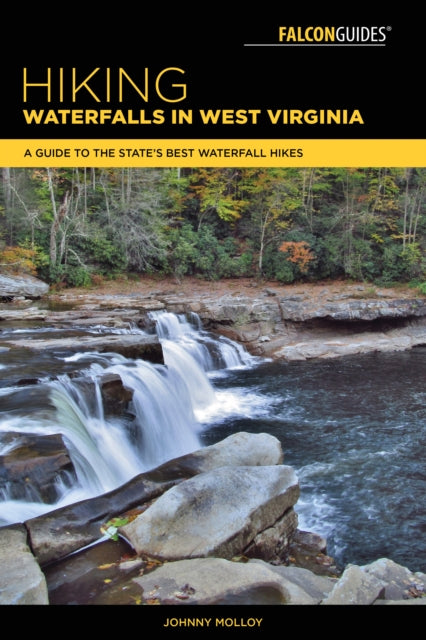 Hiking Waterfalls in West Virginia: A Guide to the State's Best Waterfall Hikes