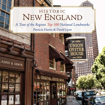 Historic New England: A Tour of the Region's Top 100 National Landmarks