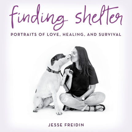 Finding Shelter: Portraits of Love, Healing, and Survival