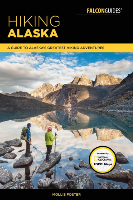 Hiking Alaska: A Guide to Alaska's Greatest Hiking Adventures