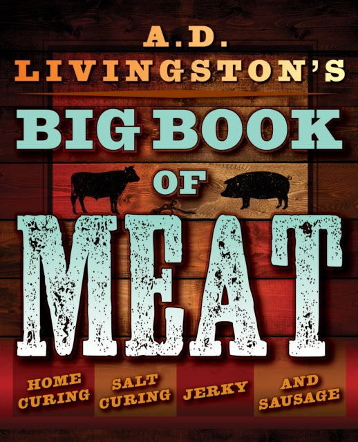 A.D. Livingstons Big Book of Meat