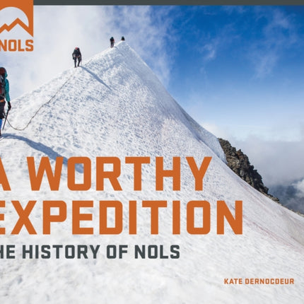 A Worthy Expedition: The History of NOLS