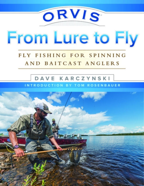 Orvis From Lure to Fly: Fly Fishing for Spinning and Baitcast Anglers