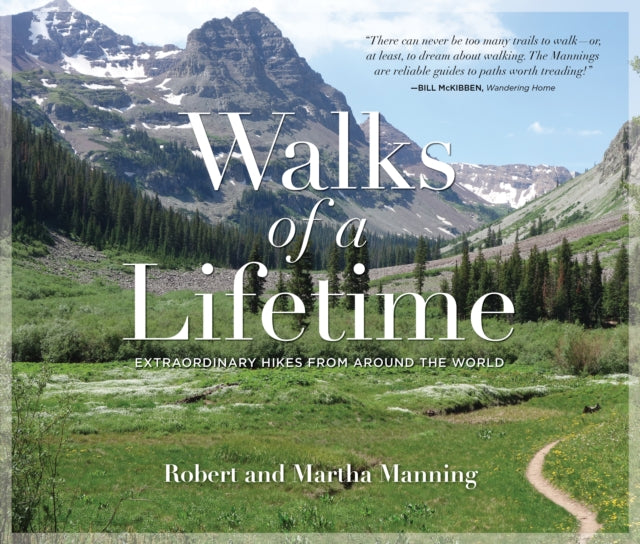 Walks of a Lifetime: Extraordinary Hikes from Around the World