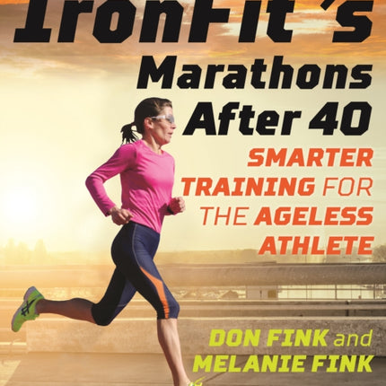 IronFit's Marathons after 40: Smarter Training for the Ageless Athlete