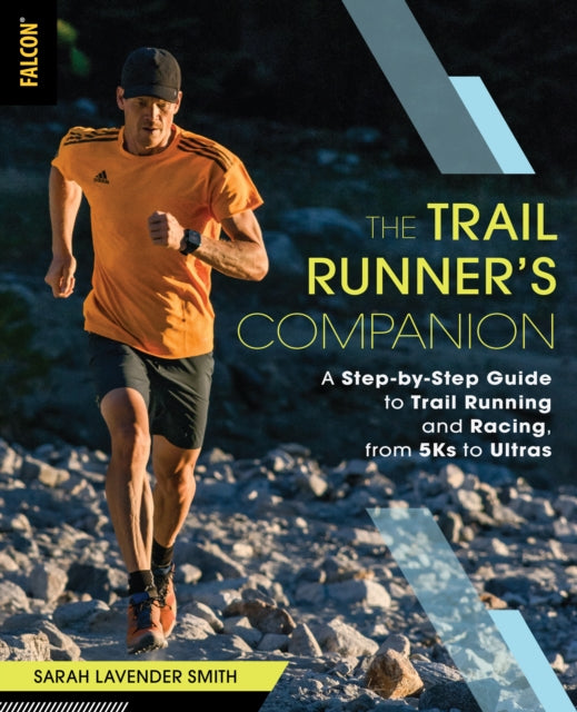 Better Trail Running A StepbyStep Guide to Trail