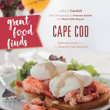 Great Food Finds Cape Cod: Delicious Food from the Region's Top Eateries