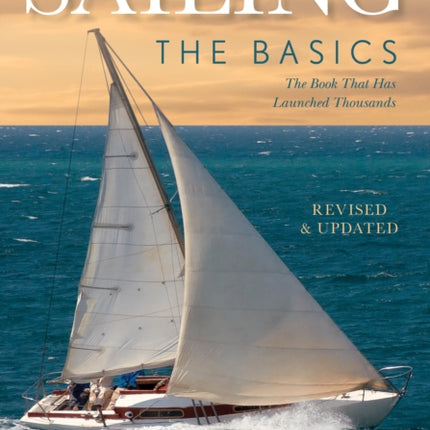 Sailing: The Basics: The Book That Has Launched Thousands