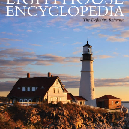 Lighthouse Encyclopedia: The Definitive Reference