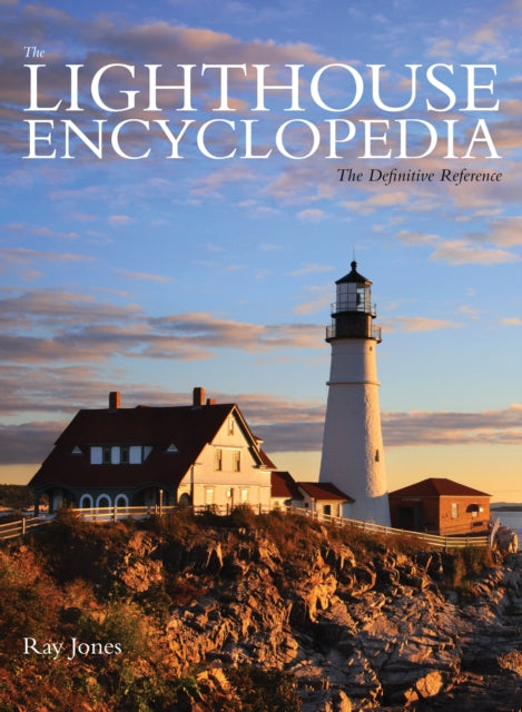 Lighthouse Encyclopedia: The Definitive Reference