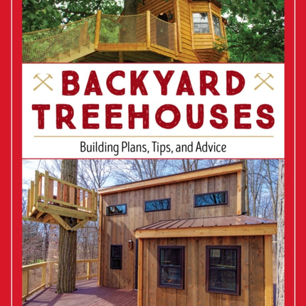 Backyard Treehouses: Building Plans, Tips, and Advice