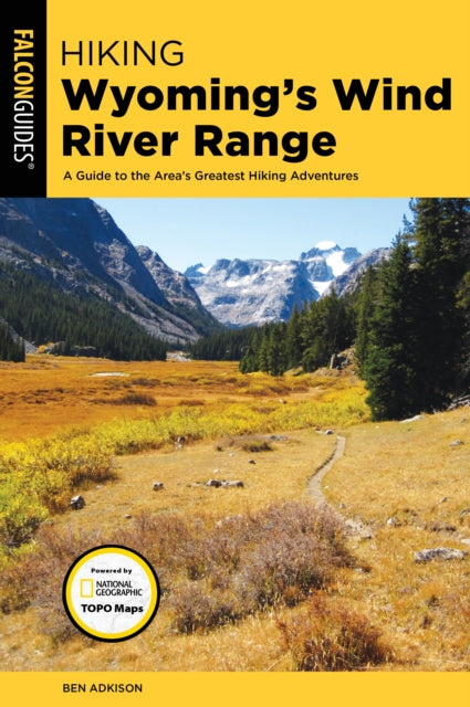 Hiking Wyoming's Wind River Range: A Guide to the Area’s Greatest Hiking Adventures