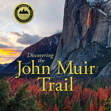 Discovering the John Muir Trail: An Inspirational Guide to America’s Most Beautiful Hike