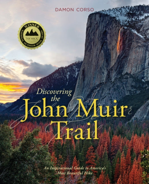 Discovering the John Muir Trail: An Inspirational Guide to America’s Most Beautiful Hike