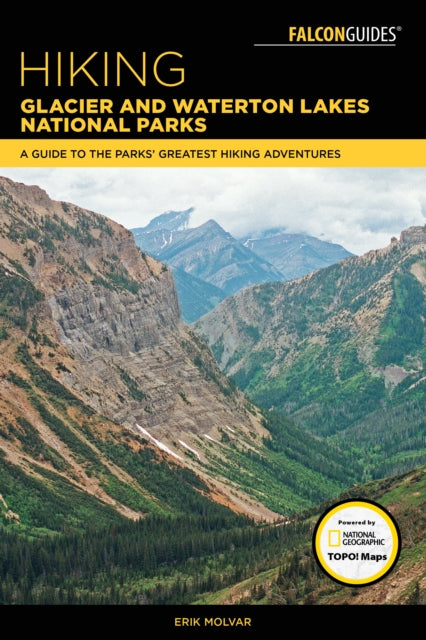 Hiking Glacier and Waterton Lakes National Parks: A Guide to the Parks' Greatest Hiking Adventures