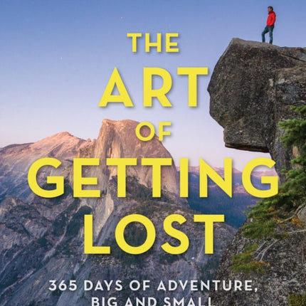 The Art of Getting Lost: 365 Days of Adventure, Big and Small