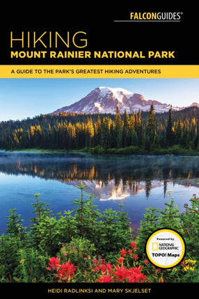 Hiking Mount Rainier National Park: A Guide To The Park's Greatest Hiking Adventures