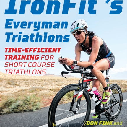 IronFit's Everyman Triathlons: Time-Efficient Training for Short Course Triathlons