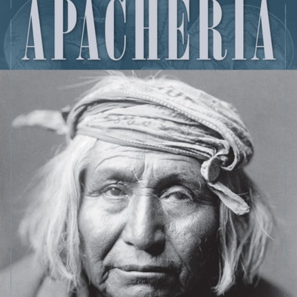 Apacheria: True Stories of Apache Culture 1860-1920