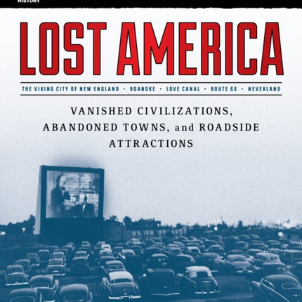 Breaking History: Lost America: Vanished Civilizations, Abandoned Towns, and Roadside Attractions