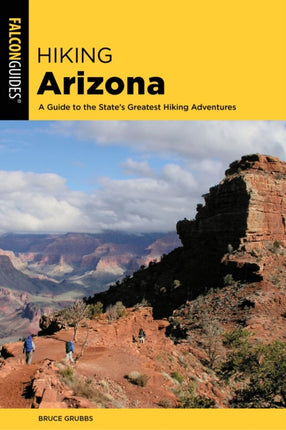 Hiking Arizona: A Guide to the State's Greatest Hiking Adventures