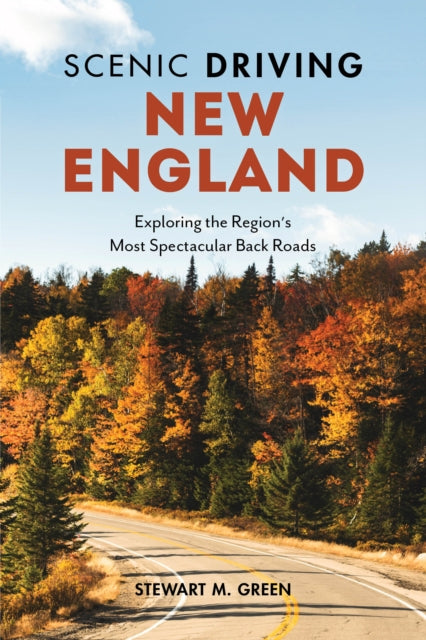 Scenic Driving New England: Exploring the Region's Most Spectacular Back Roads